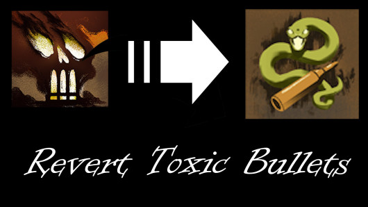 Revert Toxic Bullets