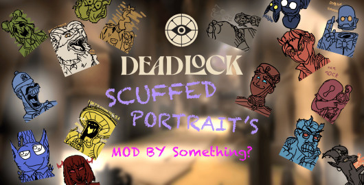 Deadlock Scuffed Portraits by Something?